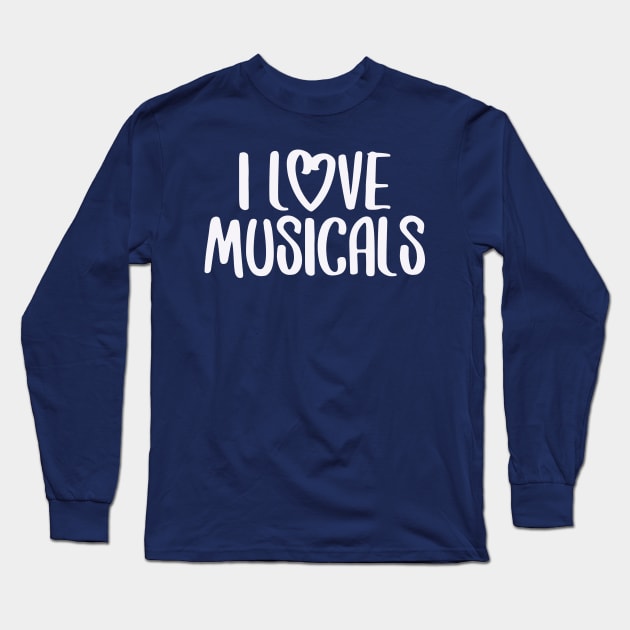 I Love Musicals Long Sleeve T-Shirt by Hallmarkies Podcast Store